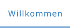 Willkommen